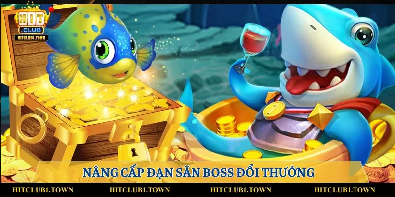 Chiến thuật săn cá khi nâng cấp đạn Hitclub