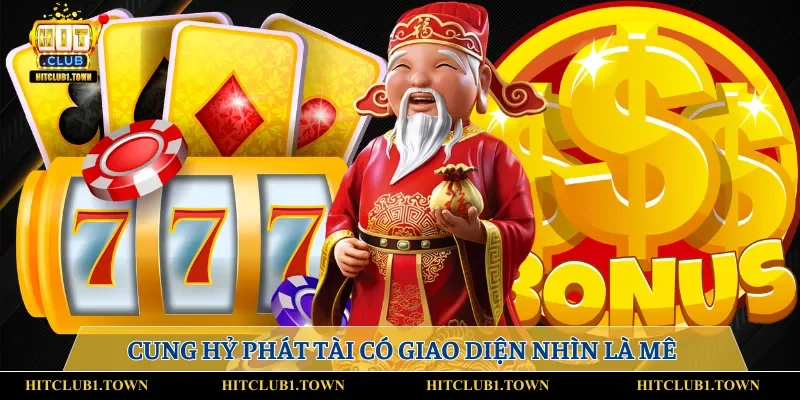 Cung Hỷ Phát Tài có giao diện nhìn là mê