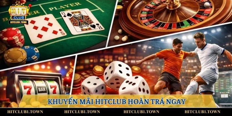 Khuyến mãi Hitclub hoàn trả ngay