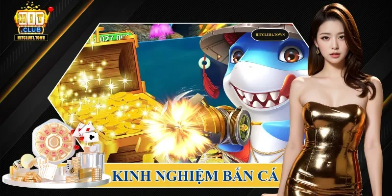 kinh nghiệm bắn cá
