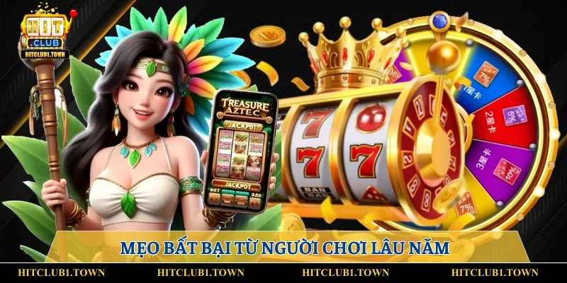 Mẹo bất bại từ người chơi lâu năm