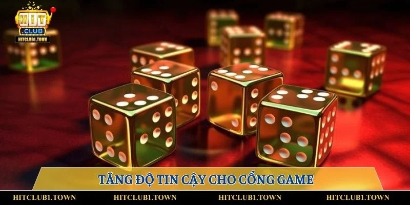 Tăng độ tin cậy cho cổng game